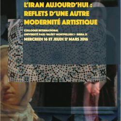 Colloque à Montpellier « L’Iran aujourd’hui : reflets d’une autre modernité artistique », 16-17 mars 2016